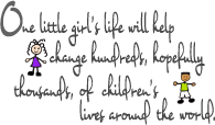 One little girl's life will help change hundreds, hopefully thousands, of children's lifes around the world.